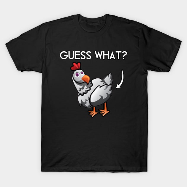 Guess What Chicken T-Shirt by SillyShirts